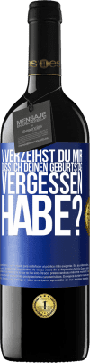 39,95 € Kostenloser Versand | Rotwein RED Ausgabe MBE Reserve Vverzeihst du mir, dass ich deinen Geburtstag vergessen habe? Blaue Markierung. Anpassbares Etikett Reserve 12 Monate Ernte 2015 Tempranillo