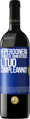 39,95 € Spedizione Gratuita | Vino rosso Edizione RED MBE Riserva Mi perdonerai per aver dimenticato il tuo compleanno? Etichetta Blu. Etichetta personalizzabile Riserva 12 Mesi Raccogliere 2015 Tempranillo