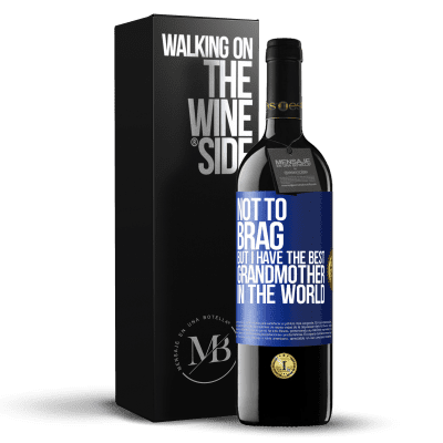 «自慢するつもりはありませんが、私には世界で最高の祖母がいます» REDエディション MBE 予約する