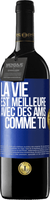 39,95 € Envoi gratuit | Vin rouge Édition RED MBE Réserve La vie est meilleure avec des amis comme toi Étiquette Bleue. Étiquette personnalisable Réserve 12 Mois Récolte 2015 Tempranillo