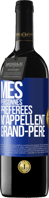 39,95 € Envoi gratuit | Vin rouge Édition RED MBE Réserve Mes personnes préférées m'appellent grand-père Étiquette Bleue. Étiquette personnalisable Réserve 12 Mois Récolte 2015 Tempranillo