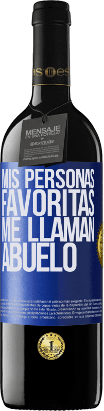 39,95 € Envío gratis | Vino Tinto Edición RED MBE Reserva Mis personas favoritas, me llaman abuelo Etiqueta Azul. Etiqueta personalizable Reserva 12 Meses Cosecha 2015 Tempranillo