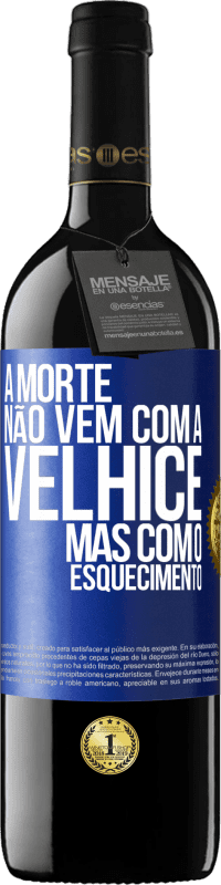 39,95 € Envio grátis | Vinho tinto Edição RED MBE Reserva A morte não vem com a velhice, mas com o esquecimento Etiqueta Azul. Etiqueta personalizável Reserva 12 Meses Colheita 2015 Tempranillo