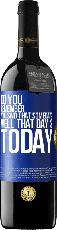 39,95 € Free Shipping | Red Wine RED Edition MBE Reserve Do you remember you said that someday? Well that day is today Blue Label. Customizable label Reserve 12 Months Harvest 2014 Tempranillo