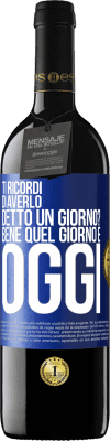 39,95 € Spedizione Gratuita | Vino rosso Edizione RED MBE Riserva Ti ricordi di averlo detto un giorno? Bene quel giorno è oggi Etichetta Blu. Etichetta personalizzabile Riserva 12 Mesi Raccogliere 2015 Tempranillo