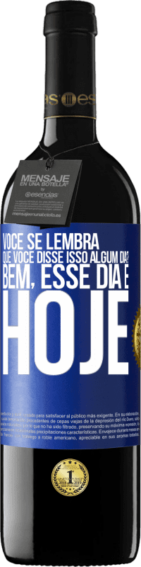 39,95 € Envio grátis | Vinho tinto Edição RED MBE Reserva Você se lembra que você disse isso algum dia? Bem, esse dia é hoje Etiqueta Azul. Etiqueta personalizável Reserva 12 Meses Colheita 2015 Tempranillo