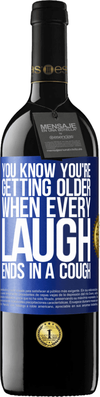 39,95 € Free Shipping | Red Wine RED Edition MBE Reserve You know you're getting older, when every laugh ends in a cough Blue Label. Customizable label Reserve 12 Months Harvest 2015 Tempranillo