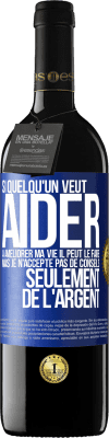 39,95 € Envoi gratuit | Vin rouge Édition RED MBE Réserve Si quelqu'un veut aider à améliorer ma vie il peut le faire. Mais je n'accepte pas de conseils, seulement de l'argent Étiquette Bleue. Étiquette personnalisable Réserve 12 Mois Récolte 2015 Tempranillo