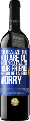 39,95 € Free Shipping | Red Wine RED Edition MBE Reserve You realize that you are old when you fall and your friends, instead of laughing, worry Blue Label. Customizable label Reserve 12 Months Harvest 2015 Tempranillo