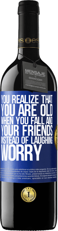 39,95 € Free Shipping | Red Wine RED Edition MBE Reserve You realize that you are old when you fall and your friends, instead of laughing, worry Blue Label. Customizable label Reserve 12 Months Harvest 2014 Tempranillo