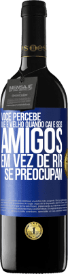 39,95 € Envio grátis | Vinho tinto Edição RED MBE Reserva Você percebe que é velho quando cai e seus amigos, em vez de rir, se preocupam Etiqueta Azul. Etiqueta personalizável Reserva 12 Meses Colheita 2014 Tempranillo