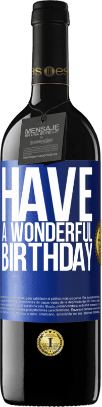 39,95 € Free Shipping | Red Wine RED Edition MBE Reserve Have a wonderful birthday Blue Label. Customizable label Reserve 12 Months Harvest 2015 Tempranillo