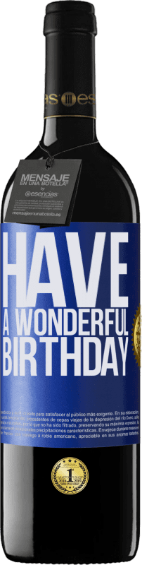 39,95 € Envío gratis | Vino Tinto Edición RED MBE Reserva Have a wonderful birthday Etiqueta Azul. Etiqueta personalizable Reserva 12 Meses Cosecha 2015 Tempranillo