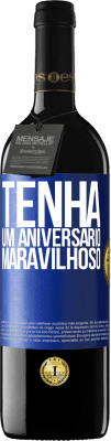 39,95 € Envio grátis | Vinho tinto Edição RED MBE Reserva Tenha um aniversário maravilhoso Etiqueta Azul. Etiqueta personalizável Reserva 12 Meses Colheita 2015 Tempranillo