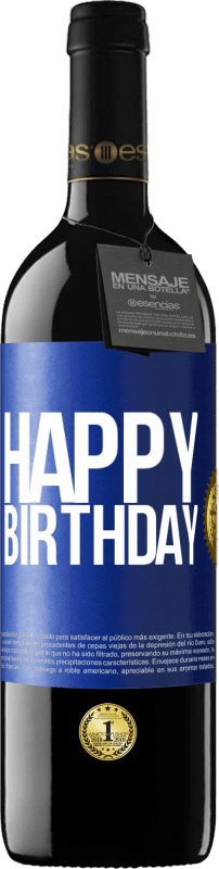 39,95 € Free Shipping | Red Wine RED Edition MBE Reserve Happy birthday Blue Label. Customizable label Reserve 12 Months Harvest 2014 Tempranillo
