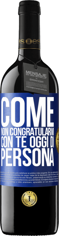 39,95 € Spedizione Gratuita | Vino rosso Edizione RED MBE Riserva Come non congratularmi con te oggi, di persona Etichetta Blu. Etichetta personalizzabile Riserva 12 Mesi Raccogliere 2015 Tempranillo