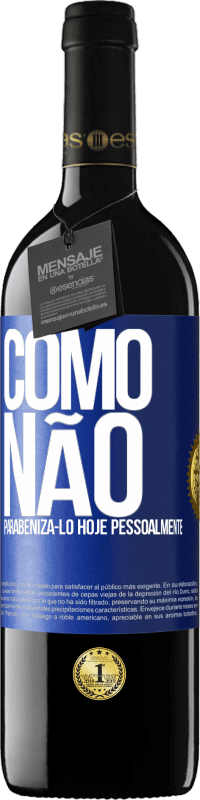 39,95 € Envio grátis | Vinho tinto Edição RED MBE Reserva Como não parabenizá-lo hoje, pessoalmente Etiqueta Azul. Etiqueta personalizável Reserva 12 Meses Colheita 2015 Tempranillo