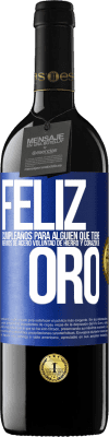 39,95 € Envío gratis | Vino Tinto Edición RED MBE Reserva Feliz cumpleaños, para alguien que tiene, nervios de acero, voluntad de hierro y corazón de oro Etiqueta Azul. Etiqueta personalizable Reserva 12 Meses Cosecha 2014 Tempranillo