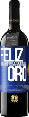 39,95 € Envío gratis | Vino Tinto Edición RED MBE Reserva Feliz cumpleaños, para alguien que tiene, nervios de acero, voluntad de hierro y corazón de oro Etiqueta Azul. Etiqueta personalizable Reserva 12 Meses Cosecha 2016 Tempranillo