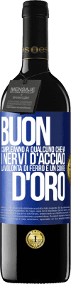 39,95 € Spedizione Gratuita | Vino rosso Edizione RED MBE Riserva Buon compleanno a qualcuno che ha i nervi d'acciaio, la volontà di ferro e un cuore d'oro Etichetta Blu. Etichetta personalizzabile Riserva 12 Mesi Raccogliere 2014 Tempranillo