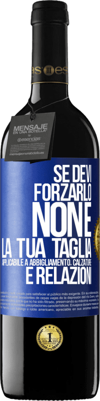 39,95 € Spedizione Gratuita | Vino rosso Edizione RED MBE Riserva Se devi forzarlo, non è la tua taglia. Applicabile a abbigliamento, calzature e relazioni Etichetta Blu. Etichetta personalizzabile Riserva 12 Mesi Raccogliere 2014 Tempranillo