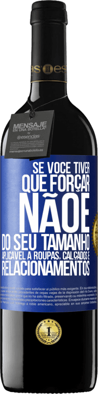 39,95 € Envio grátis | Vinho tinto Edição RED MBE Reserva Se você tiver que forçar, não é do seu tamanho. Aplicável a roupas, calçados e relacionamentos Etiqueta Azul. Etiqueta personalizável Reserva 12 Meses Colheita 2014 Tempranillo