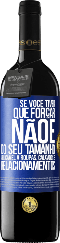 39,95 € Envio grátis | Vinho tinto Edição RED MBE Reserva Se você tiver que forçar, não é do seu tamanho. Aplicável a roupas, calçados e relacionamentos Etiqueta Azul. Etiqueta personalizável Reserva 12 Meses Colheita 2016 Tempranillo