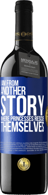 39,95 € Free Shipping | Red Wine RED Edition MBE Reserve I am from another story where princesses rescue themselves Blue Label. Customizable label Reserve 12 Months Harvest 2014 Tempranillo