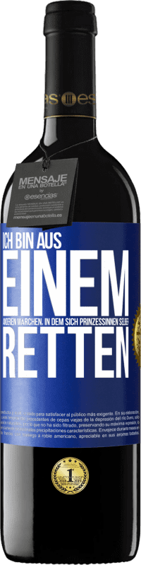 39,95 € Kostenloser Versand | Rotwein RED Ausgabe MBE Reserve Ich bin aus einem anderen Märchen, in dem sich Prinzessinnen selber retten Blaue Markierung. Anpassbares Etikett Reserve 12 Monate Ernte 2014 Tempranillo