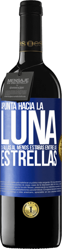 39,95 € Envío gratis | Vino Tinto Edición RED MBE Reserva Apunta a la Luna, si fallas al menos estarás entre las estrellas Etiqueta Azul. Etiqueta personalizable Reserva 12 Meses Cosecha 2014 Tempranillo