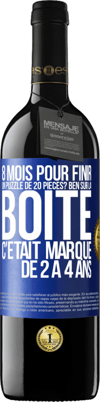 39,95 € Envoi gratuit | Vin rouge Édition RED MBE Réserve 8 mois pour finir un puzzle de 20 pièces? Ben, sur la boîte c'était marqué de 2 à 4 ans Étiquette Bleue. Étiquette personnalisable Réserve 12 Mois Récolte 2015 Tempranillo