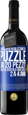 39,95 € Spedizione Gratuita | Vino rosso Edizione RED MBE Riserva 8 mesi per realizzare un puzzle da 20 pezzi? Vedi, la scatola diceva da 2 a 4 anni Etichetta Blu. Etichetta personalizzabile Riserva 12 Mesi Raccogliere 2016 Tempranillo