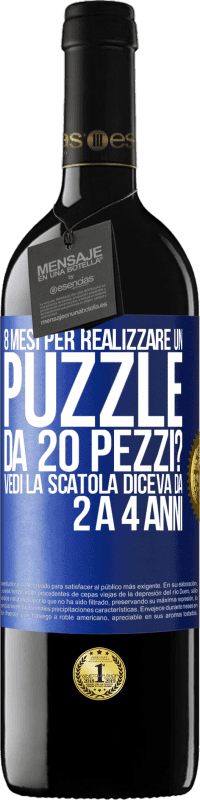 39,95 € Spedizione Gratuita | Vino rosso Edizione RED MBE Riserva 8 mesi per realizzare un puzzle da 20 pezzi? Vedi, la scatola diceva da 2 a 4 anni Etichetta Blu. Etichetta personalizzabile Riserva 12 Mesi Raccogliere 2015 Tempranillo