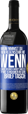 39,95 € Kostenloser Versand | Rotwein RED Ausgabe MBE Reserve Warum nimmst du einen Regenschirm mit, wenn es nicht regnen wird? Sagte der Typ mit Kondomen in seiner Brieftasche. Blaue Markierung. Anpassbares Etikett Reserve 12 Monate Ernte 2016 Tempranillo