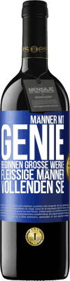 39,95 € Kostenloser Versand | Rotwein RED Ausgabe MBE Reserve Männer mit Genie beginnen große Werke. Fleißige Männer vollenden sie. Blaue Markierung. Anpassbares Etikett Reserve 12 Monate Ernte 2015 Tempranillo