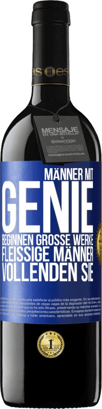 39,95 € Kostenloser Versand | Rotwein RED Ausgabe MBE Reserve Männer mit Genie beginnen große Werke. Fleißige Männer vollenden sie. Blaue Markierung. Anpassbares Etikett Reserve 12 Monate Ernte 2014 Tempranillo