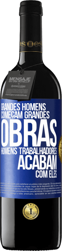 39,95 € Envio grátis | Vinho tinto Edição RED MBE Reserva Grandes homens começam grandes obras. Homens trabalhadores acabam com eles Etiqueta Azul. Etiqueta personalizável Reserva 12 Meses Colheita 2014 Tempranillo