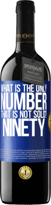 39,95 € Free Shipping | Red Wine RED Edition MBE Reserve What is the only number that is not sold? Ninety Blue Label. Customizable label Reserve 12 Months Harvest 2016 Tempranillo
