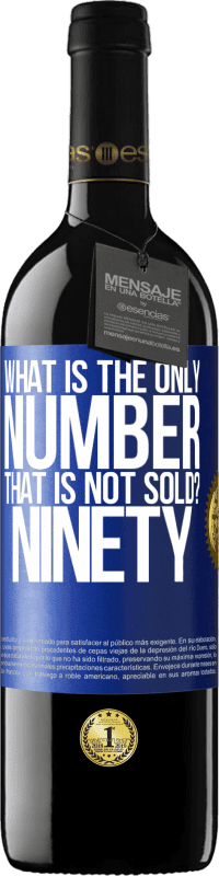 39,95 € Free Shipping | Red Wine RED Edition MBE Reserve What is the only number that is not sold? Ninety Blue Label. Customizable label Reserve 12 Months Harvest 2014 Tempranillo