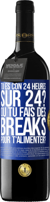 39,95 € Envoi gratuit | Vin rouge Édition RED MBE Réserve Tu es con 24 heures sur 24? Ou tu fais des breaks pour t'alimenter? Étiquette Bleue. Étiquette personnalisable Réserve 12 Mois Récolte 2014 Tempranillo