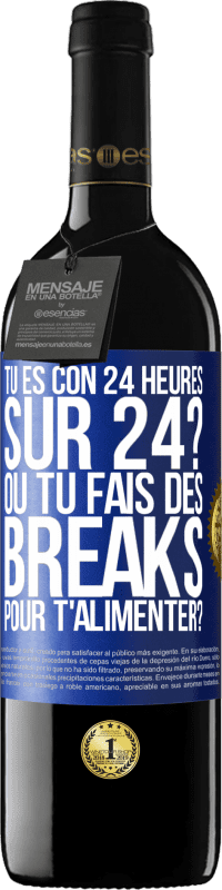 39,95 € Envoi gratuit | Vin rouge Édition RED MBE Réserve Tu es con 24 heures sur 24? Ou tu fais des breaks pour t'alimenter? Étiquette Bleue. Étiquette personnalisable Réserve 12 Mois Récolte 2014 Tempranillo