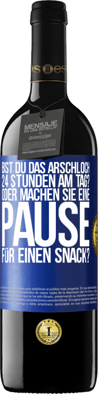 39,95 € Kostenloser Versand | Rotwein RED Ausgabe MBE Reserve Bist du das Arschloch 24 Stunden am Tag? Oder machen Sie eine Pause für einen Snack? Blaue Markierung. Anpassbares Etikett Reserve 12 Monate Ernte 2014 Tempranillo