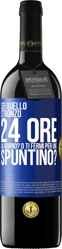 39,95 € Spedizione Gratuita | Vino rosso Edizione RED MBE Riserva Sei quello stronzo 24 ore al giorno? O ti fermi per uno spuntino? Etichetta Blu. Etichetta personalizzabile Riserva 12 Mesi Raccogliere 2014 Tempranillo