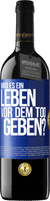 39,95 € Kostenloser Versand | Rotwein RED Ausgabe MBE Reserve Wird es ein Leben vor dem Tod geben? Blaue Markierung. Anpassbares Etikett Reserve 12 Monate Ernte 2014 Tempranillo