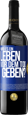 39,95 € Kostenloser Versand | Rotwein RED Ausgabe MBE Reserve Wird es ein Leben vor dem Tod geben? Blaue Markierung. Anpassbares Etikett Reserve 12 Monate Ernte 2016 Tempranillo