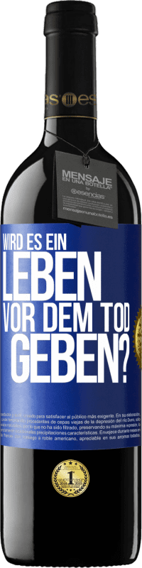 39,95 € Kostenloser Versand | Rotwein RED Ausgabe MBE Reserve Wird es ein Leben vor dem Tod geben? Blaue Markierung. Anpassbares Etikett Reserve 12 Monate Ernte 2014 Tempranillo