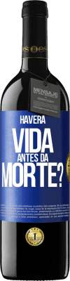 39,95 € Envio grátis | Vinho tinto Edição RED MBE Reserva Haverá vida antes da morte? Etiqueta Azul. Etiqueta personalizável Reserva 12 Meses Colheita 2014 Tempranillo