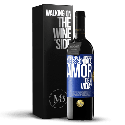 «¿Quién fue el gracioso que escondió al amor de mi vida?» Edición RED MBE Reserva