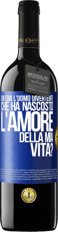 39,95 € Spedizione Gratuita | Vino rosso Edizione RED MBE Riserva Chi era l'uomo divertente che ha nascosto l'amore della mia vita? Etichetta Blu. Etichetta personalizzabile Riserva 12 Mesi Raccogliere 2016 Tempranillo