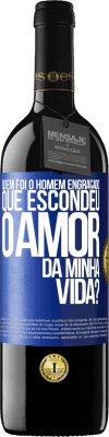 39,95 € Envio grátis | Vinho tinto Edição RED MBE Reserva Quem foi o homem engraçado que escondeu o amor da minha vida? Etiqueta Azul. Etiqueta personalizável Reserva 12 Meses Colheita 2014 Tempranillo